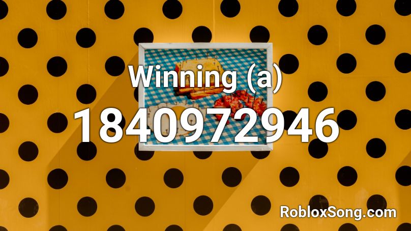 Winning (a) Roblox ID