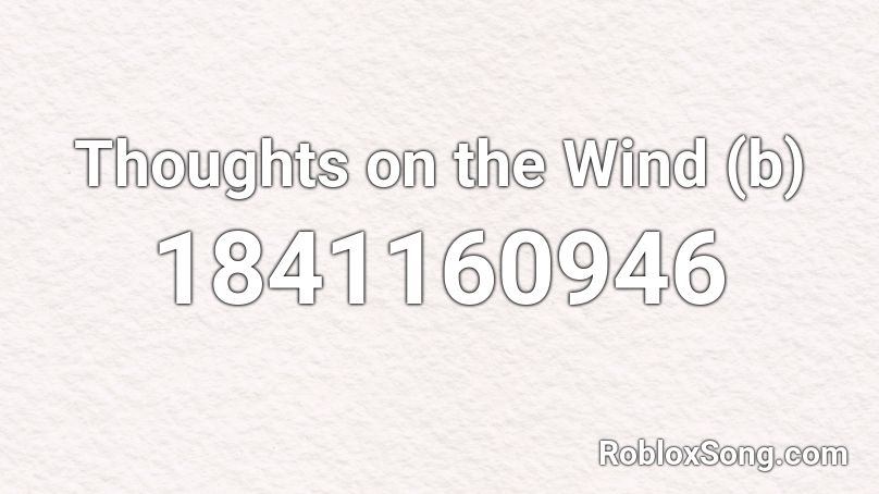 Thoughts on the Wind (b) Roblox ID