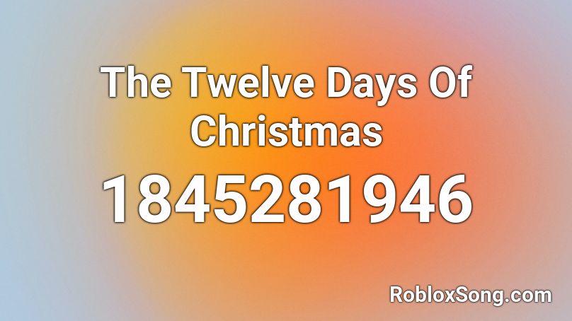 The Twelve Days Of Christmas Roblox ID