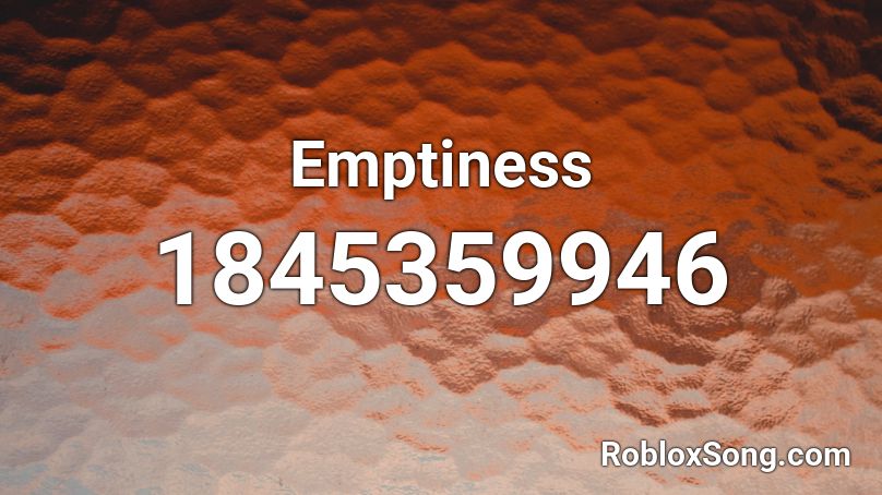 Emptiness Roblox ID