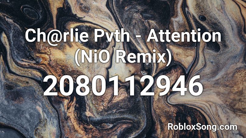 Ch@rlie Pvth - Attention (NiO Remix) Roblox ID