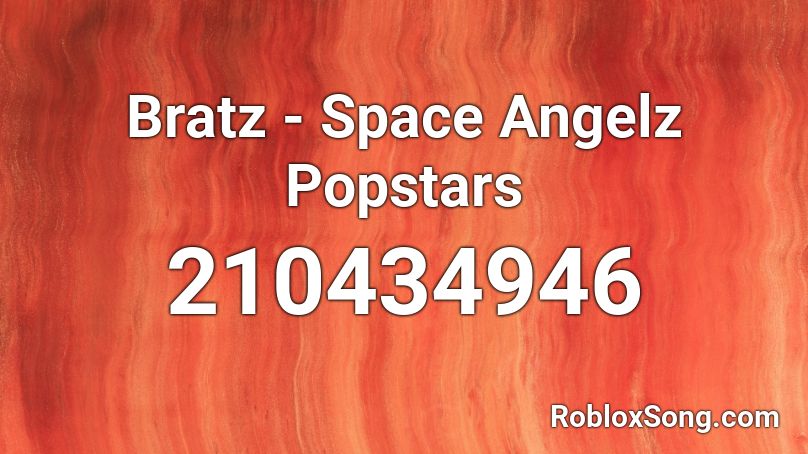 Bratz - Space Angelz Popstars Roblox ID