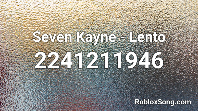 Seven Kayne - Lento Roblox ID