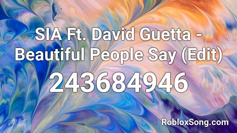 SIA Ft. David Guetta - Beautiful People Say (Edit) Roblox ID