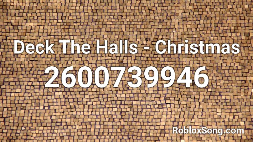 Deck The Halls - Christmas Roblox ID