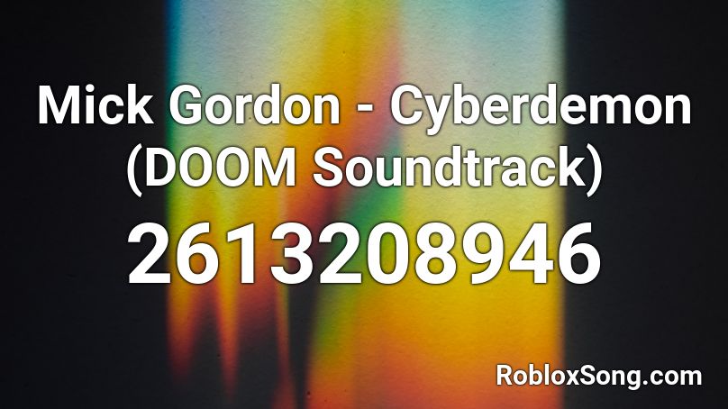 Mick Gordon - Cyberdemon (DOOM Soundtrack) Roblox ID