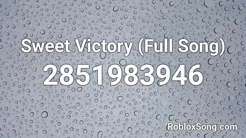 Sweet Victory (Full Song) Roblox ID