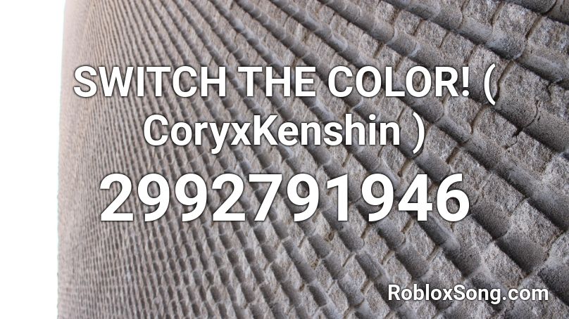 SWITCH THE COLOR! ( CoryxKenshin ) Roblox ID