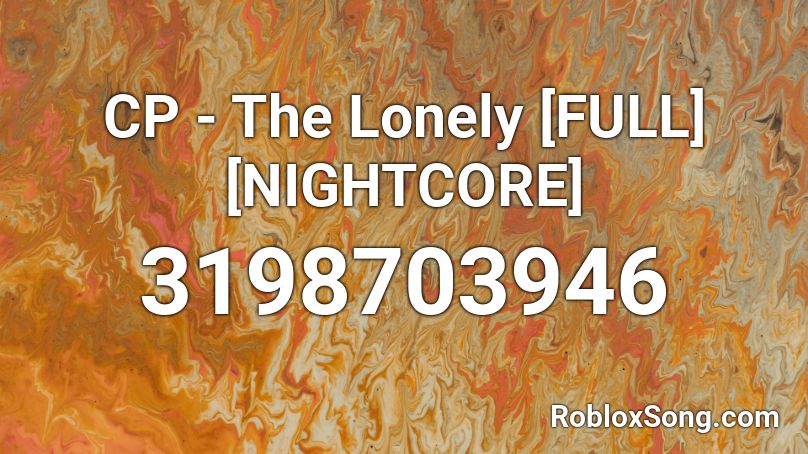 Cp The Lonely Full Nightcore Roblox Id Roblox Music Codes - nightcore the lonely roblox id