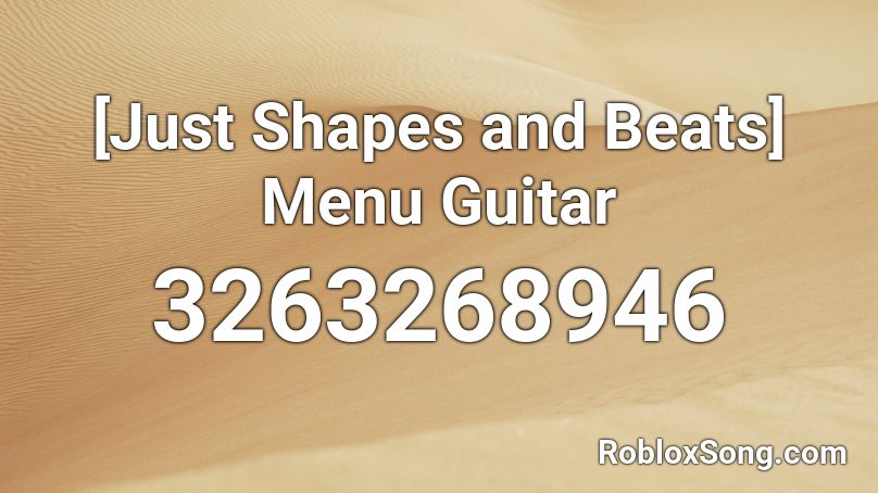 Just Shapes And Beats Menu Guitar Roblox Id Roblox Music Codes - just shapes and beats roblox