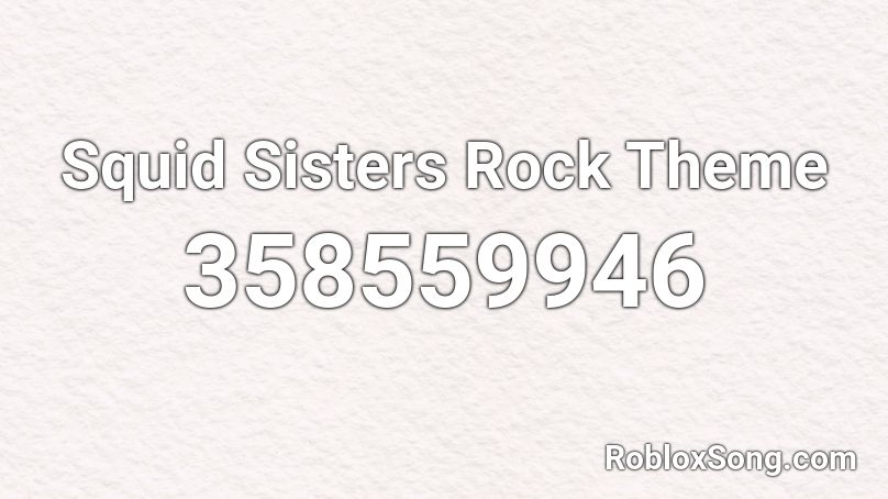 Squid Sisters Rock Theme Roblox ID