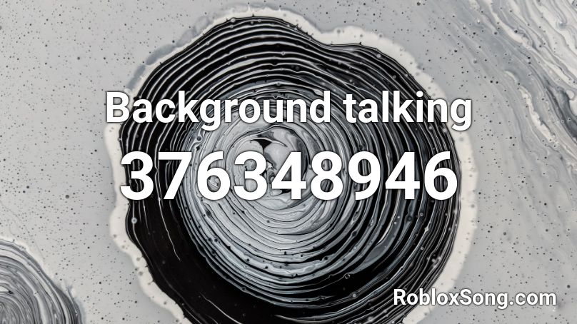 Background talking Roblox ID