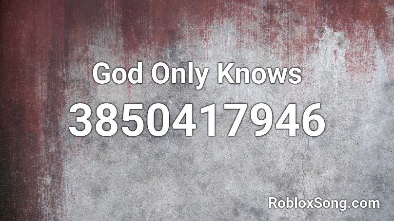 God Only Knows Roblox ID