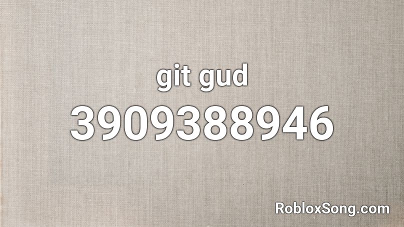 git gud Roblox ID