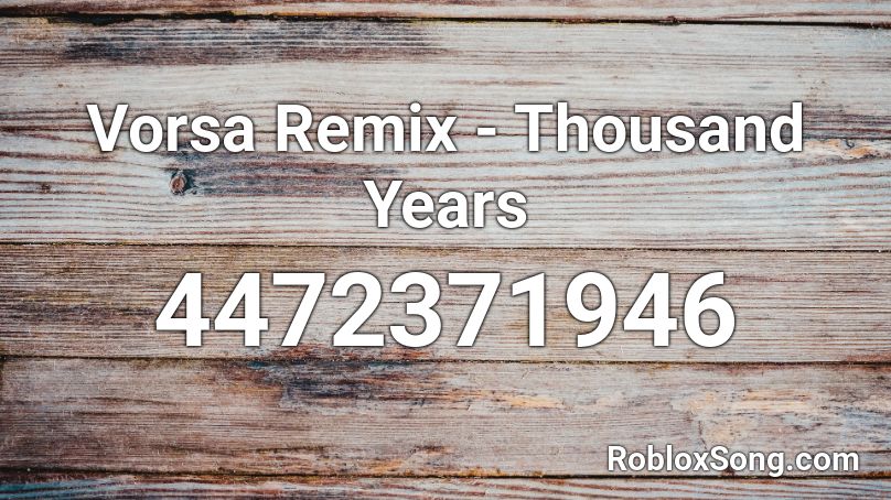 Vorsa Remix - Thousand Years Roblox ID