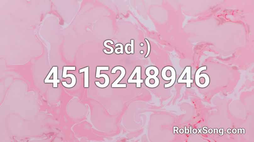 Sad :) Roblox ID