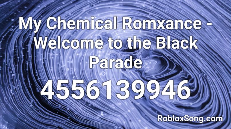 My Chemical Romxance - Welcome to the Black Parade Roblox ID