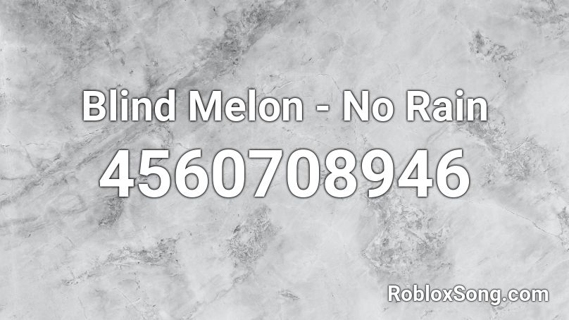 Blind Melon - No Rain Roblox ID