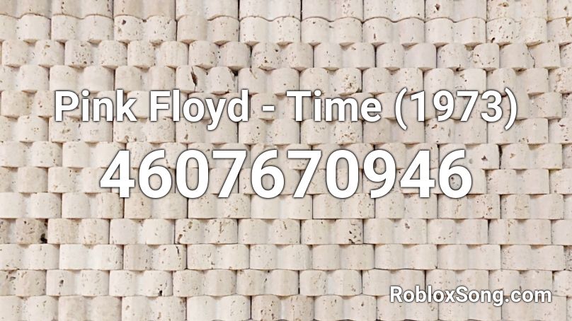 Pink Floyd - Time (1973) Roblox ID