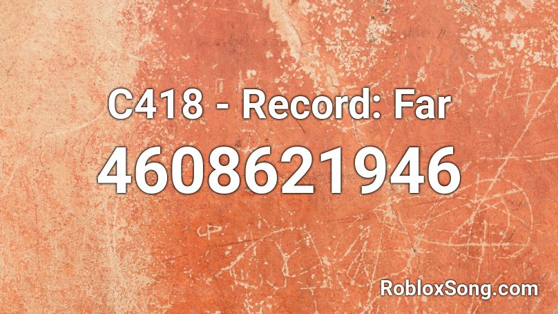 C418 - Record: Far Roblox ID