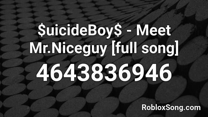 Uicideboy Meet Mr Niceguy Full Song Roblox Id Roblox Music Codes - suicide boys song id roblox