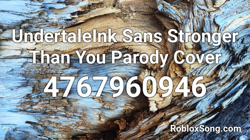Undertaleink Sans Stronger Than You Parody Cover Roblox Id Roblox Music Codes - roblox stronger than you sans