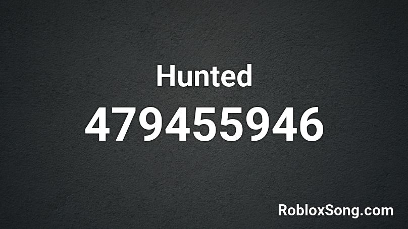 Hunted Roblox ID