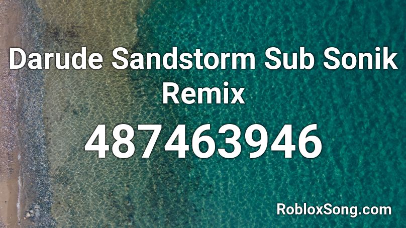 Darude Sandstorm Sub Sonik Remix Roblox ID