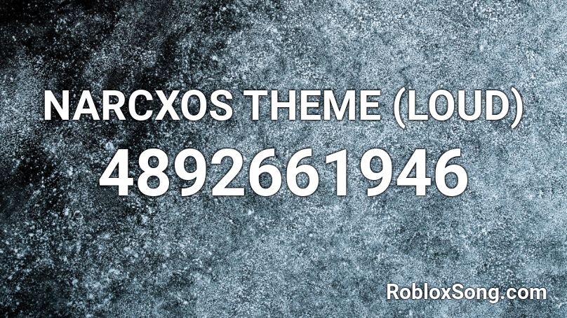 NARCXOS THEME (LOUD) Roblox ID