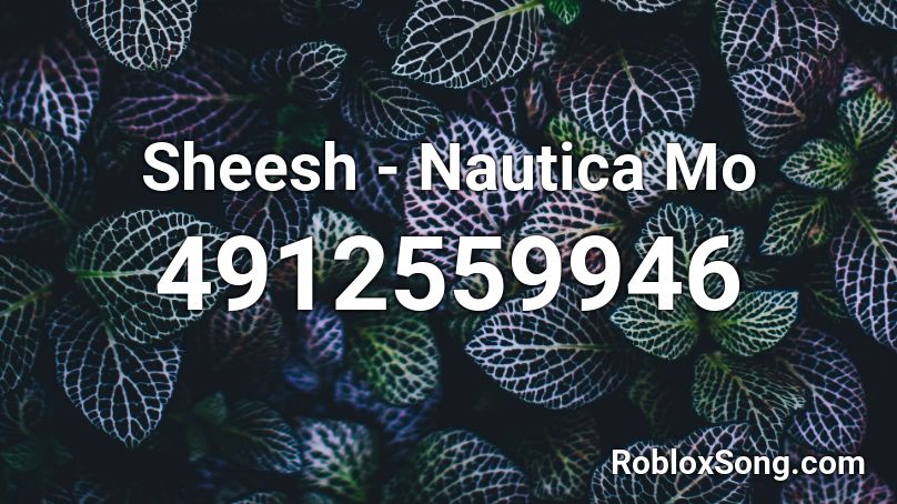 Sheesh - Nautica Mo Roblox ID