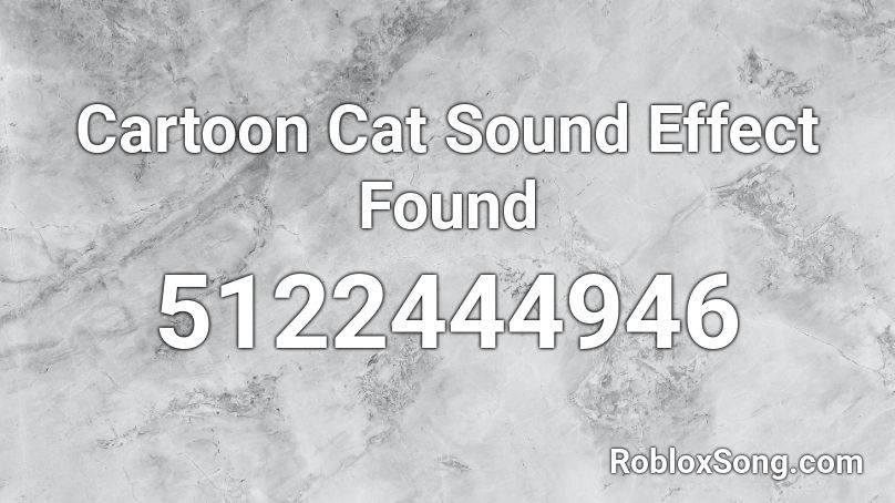 Cartoon Cat Sound Effect Found Roblox ID