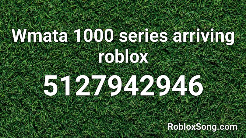 Wmata 1000 series arriving roblox Roblox ID