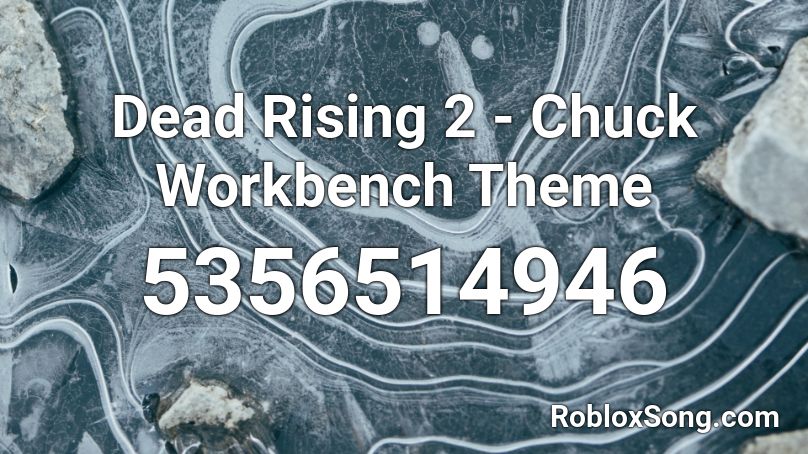 Dead Rising 2 - Chuck Workbench Theme Roblox ID