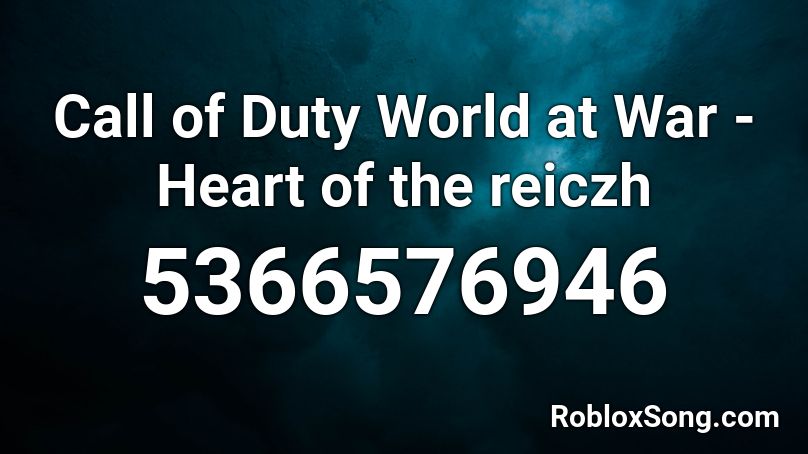 Call of Duty World at War - Heart of the reiczh Roblox ID