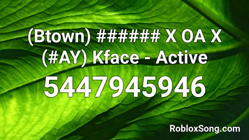 (Btown) ###### X OA X (#AY) Kface - Active Roblox ID