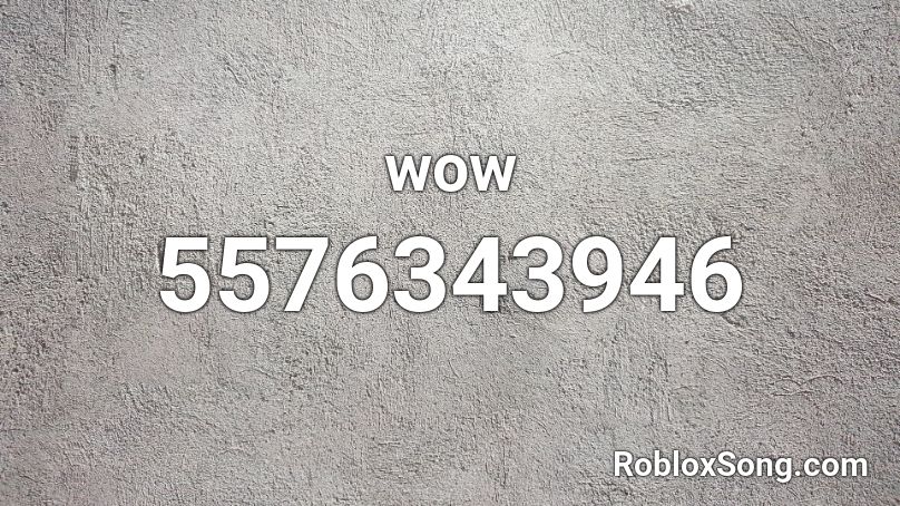 wow Roblox ID - Roblox music codes