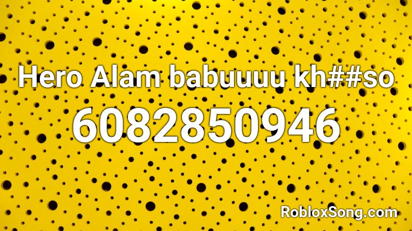 Hero Alam babuuuu kh##so Roblox ID