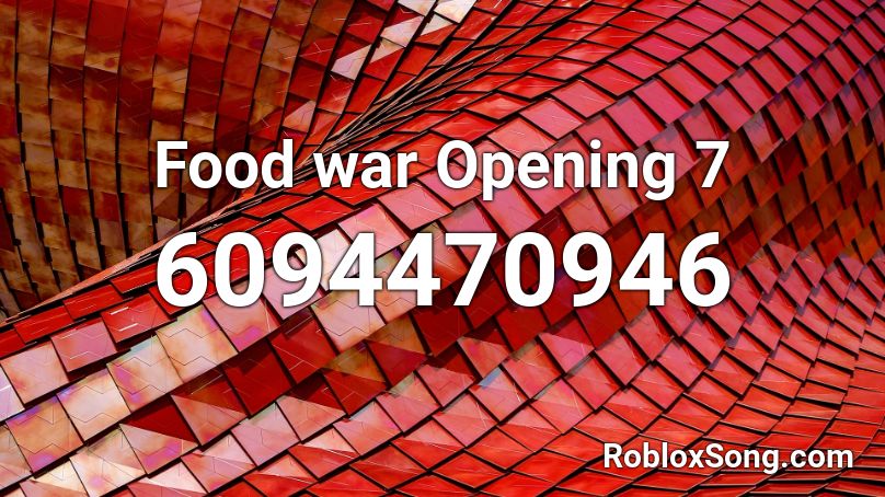Food war Opening 7 Roblox ID