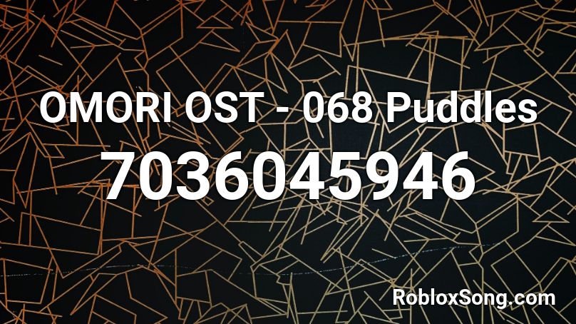 OMORI OST - 068 Puddles Roblox ID