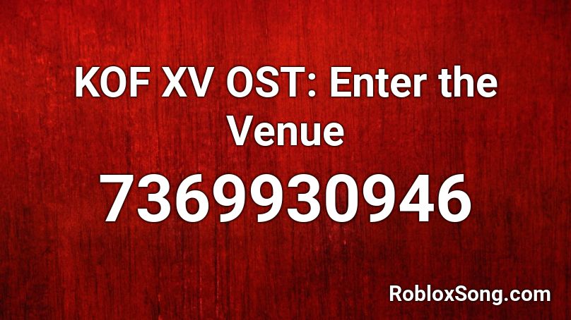 KOF XV OST: Enter the Venue Roblox ID