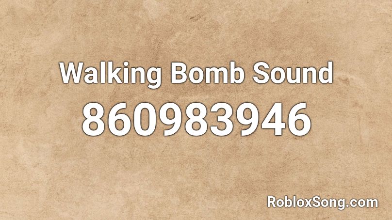 Walking Bomb Sound Roblox Id Roblox Music Codes - roblox walking sound