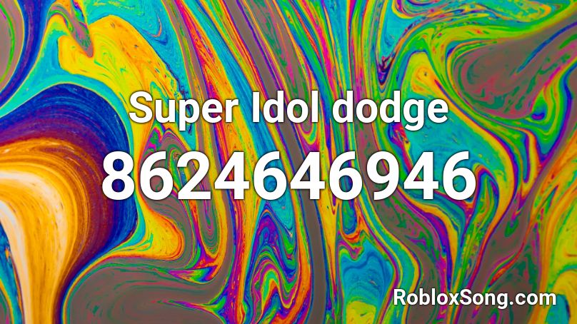 Super Idol dodge Roblox ID