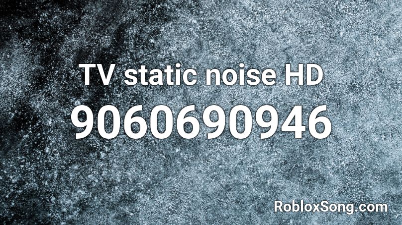 TV static noise HD Roblox ID