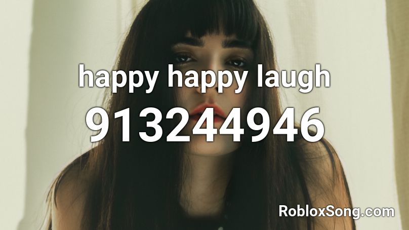 happy happy laugh Roblox ID