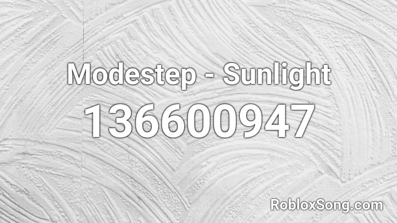 Modestep - Sunlight Roblox ID