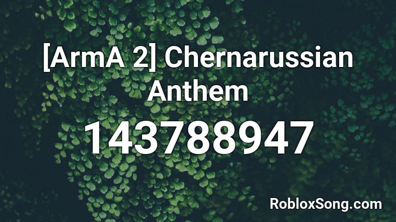 [ArmA 2] Chernarussian Anthem Roblox ID