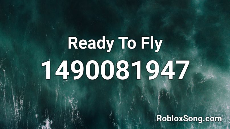 Ready To Fly Roblox ID