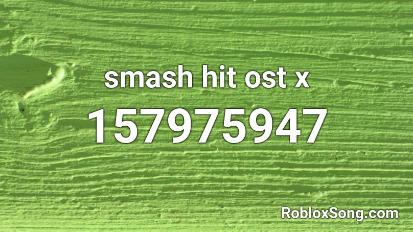 smash hit ost x Roblox ID
