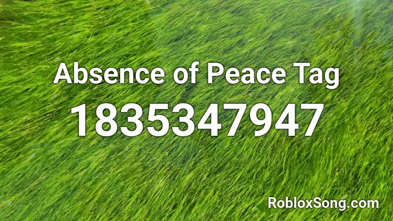 Absence of Peace Tag Roblox ID