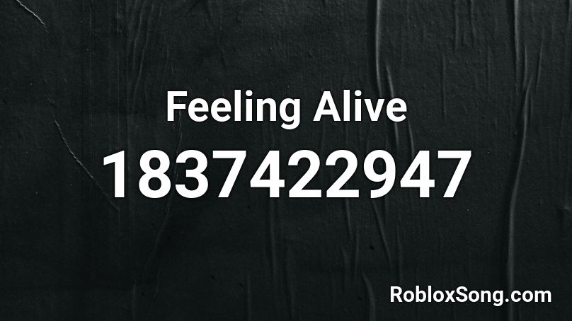 Feeling Alive Roblox ID